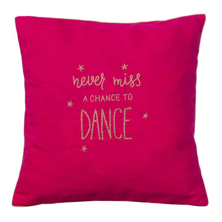 Never Miss A Chance To Dance Cushion Cover